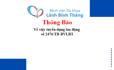 Thông báo Về việc tuyển dụng lao động số 2476/TB-BVLBT